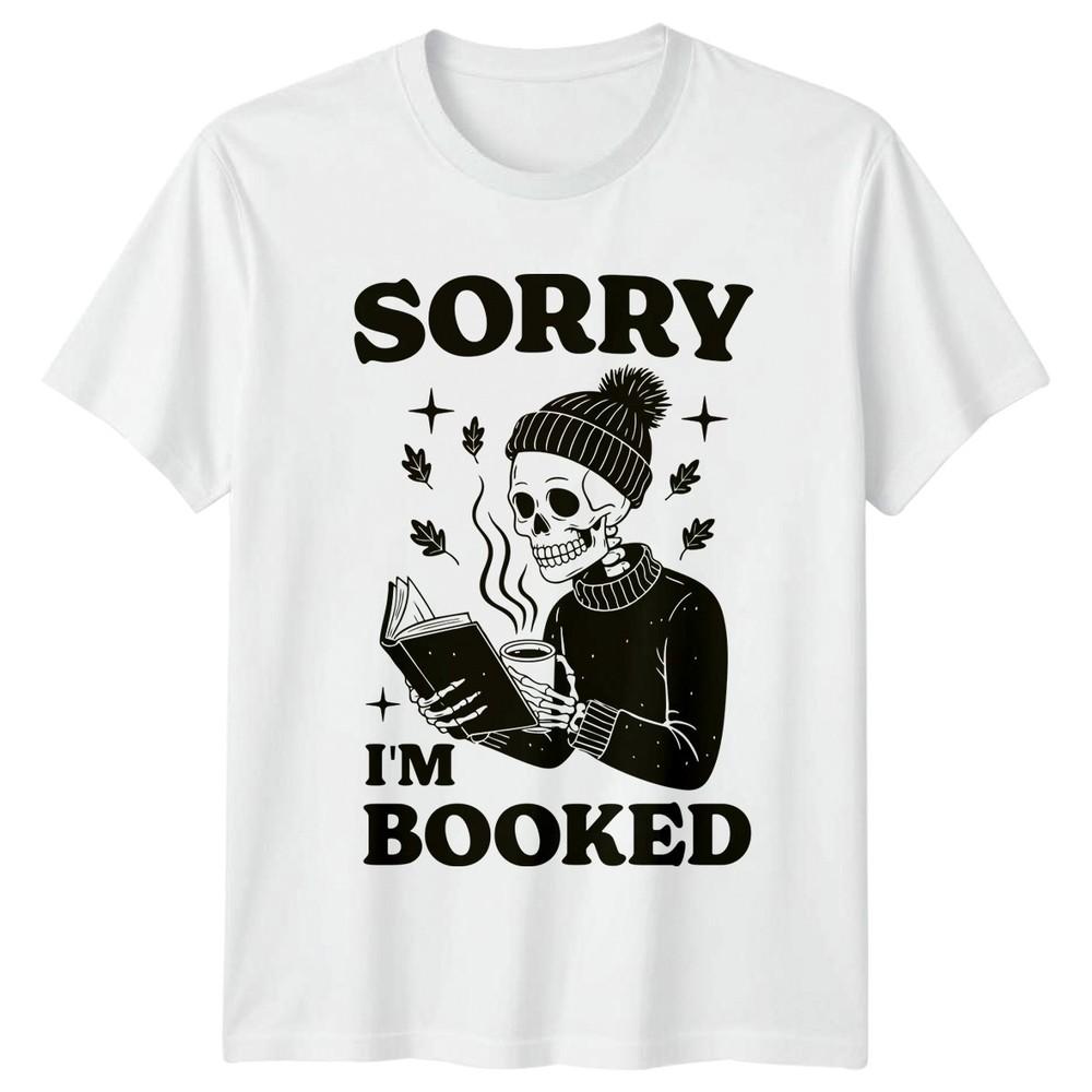 Sorry Im Booked Reading Hobbies Unisexs Unisexs Graphic Tee Skeleton Book Lover
