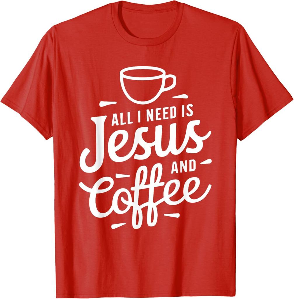 All I Need Is Jesus And Coffee Religious Lover Drink Unisex T-Shirt