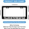 NOCITUN Funny License Plate Frame With Humor Texts Follow Me To The Gay Bar White Stainless Steels Black Car Tag Holder With 2 Holes And Screws 12 X