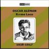 Oscar Aleman Litomo Loco 1938 1947