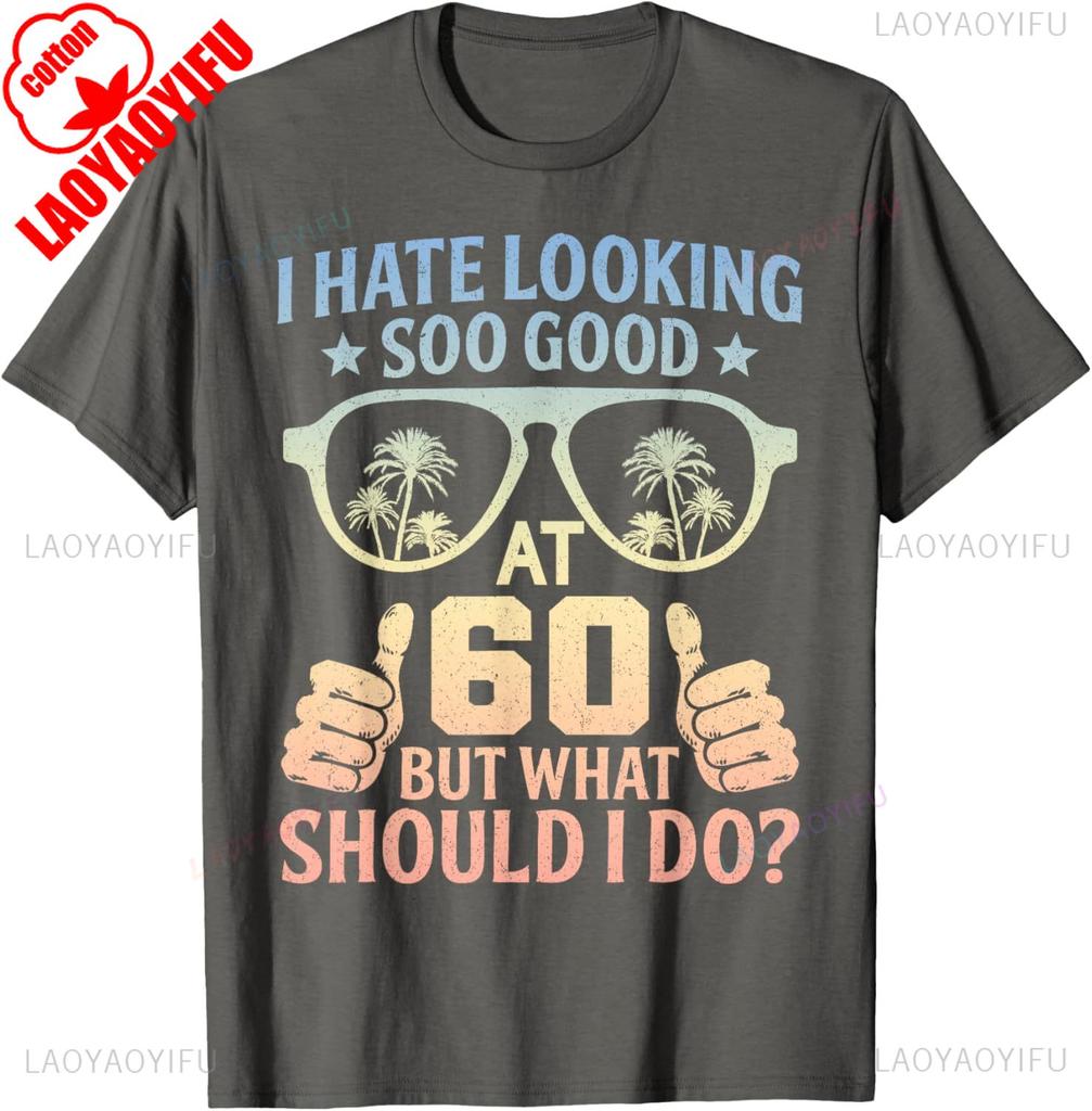 Funny 60th Birthday Shirt BDay Saying Age 60 Year Joke Classics TShirt Harajuku Graphic T Shirts Vintage Shirt Cotton Tee Tops