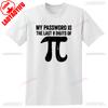 Funny Math Equations Print Hot Sale Unisexs Tshirt  Unisex T Shirt Fashion Cool Guys Tshirt My Password Is The Last Digits of Pi