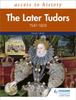Книга Access To History: The Later Tudors 1547-1603
