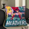 Classic Teenage Musical Heathers Pillow Case Cushion Cover Car Throw Pillow Case For Sofa Car Christmas Gift 40x40cm 45x45cm