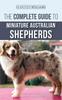 Книга The Complete Guide To Miniature Australian Shepherds Finding Caring For Trainin by Kearsten Williams - Hardback