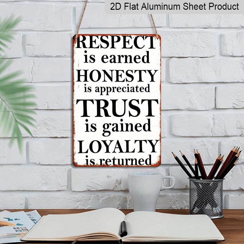 2D Flat Vintage Aluminum Sign 8x12 Inch - "Respect Is Earned, Honesty Is Appreciated, Trust Is Gained, Loyalty Is Returned" Inspirational Wall Art