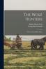 Книга The Wolf Hunters a Story of the Buffalo Plains