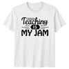Teaching Is My Jam TShirt Teacher Appreciation Teaching Gift For Him And Her