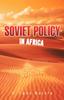 Книга Soviet Policy In Africa : From Lenin To Brezhnev