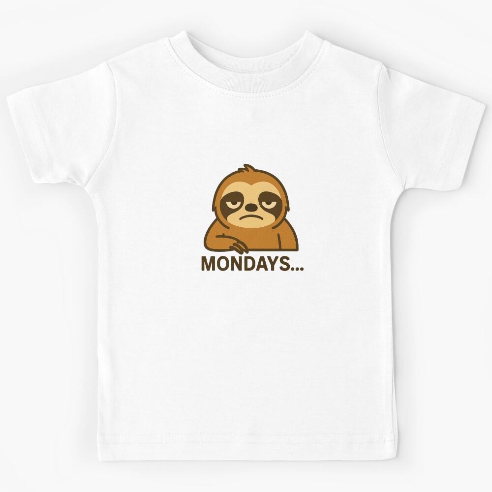 Mondays... Sloth Kids T-Shirt