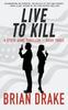 The Live To Kill : A Steve Dane Thriller : 3 Book