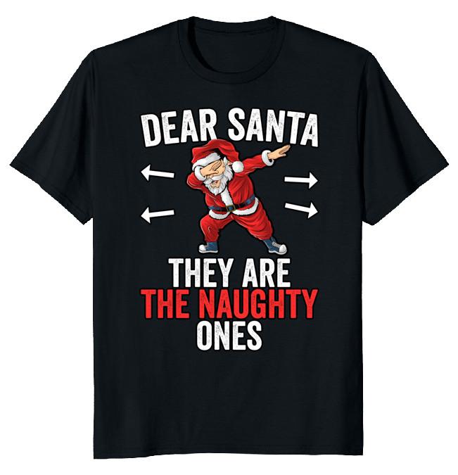 NEW LIMITED Dear Santa They Are Naughty Funny Novelty Tee