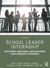 Книга School Leader Internship : Developing, Monitoring, and Evaluating Your Leadership Experience
