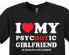 Funny 'I Love My PsycHOTic Girlfriend' T-Shirt, Boyfriend Gift