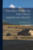 Книга Sixteen Years On The Great American Desert