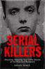 The Shocking, Gripping True Crime Stories of the Most Evil Murderers Book