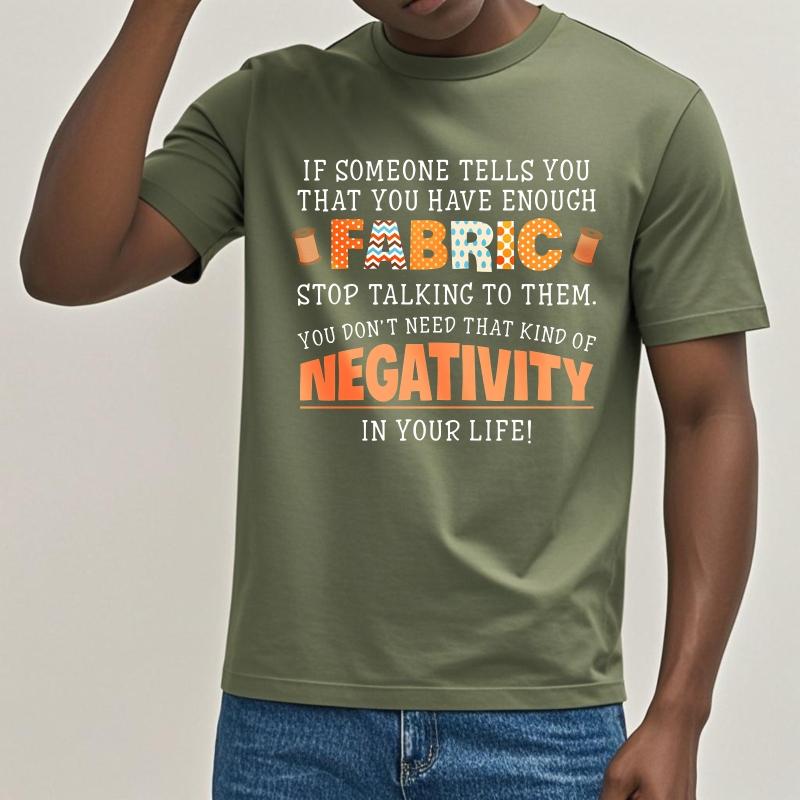 Minimalist Man Summer tshirt If Someone Tells You That You Have Enough Fabric Stop Talking To Them You Dont Need That Kind Of