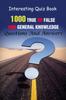 Книга Interesting Quiz Book : 1000 True Or False and General Knowledge Questions And Answers