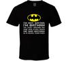 I'm not saying I'm Batman T Shirt