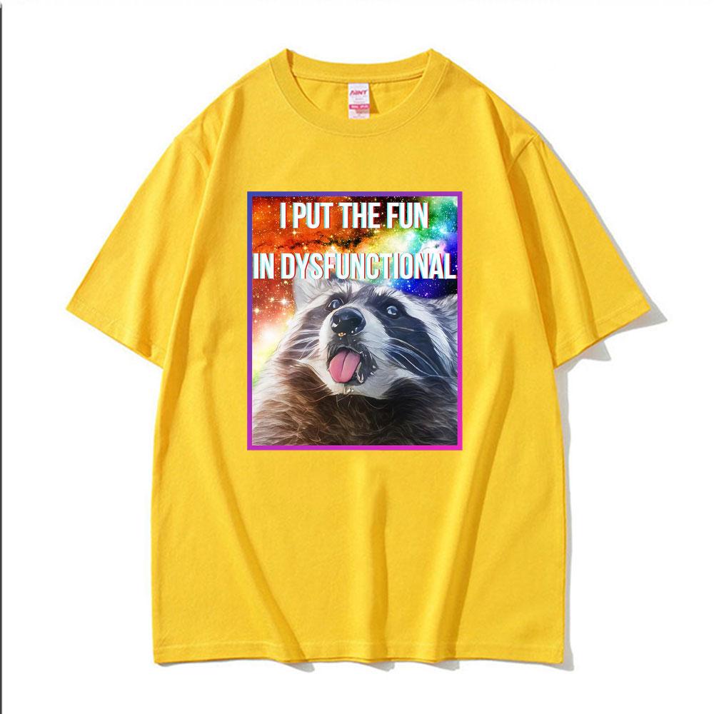 I Put The Fun in Dysfunctional Funny Raccoon Meme Tshirts Unisex Women Casual Cotton Oversized T Shirt Fashion Retro Loose Tshirt