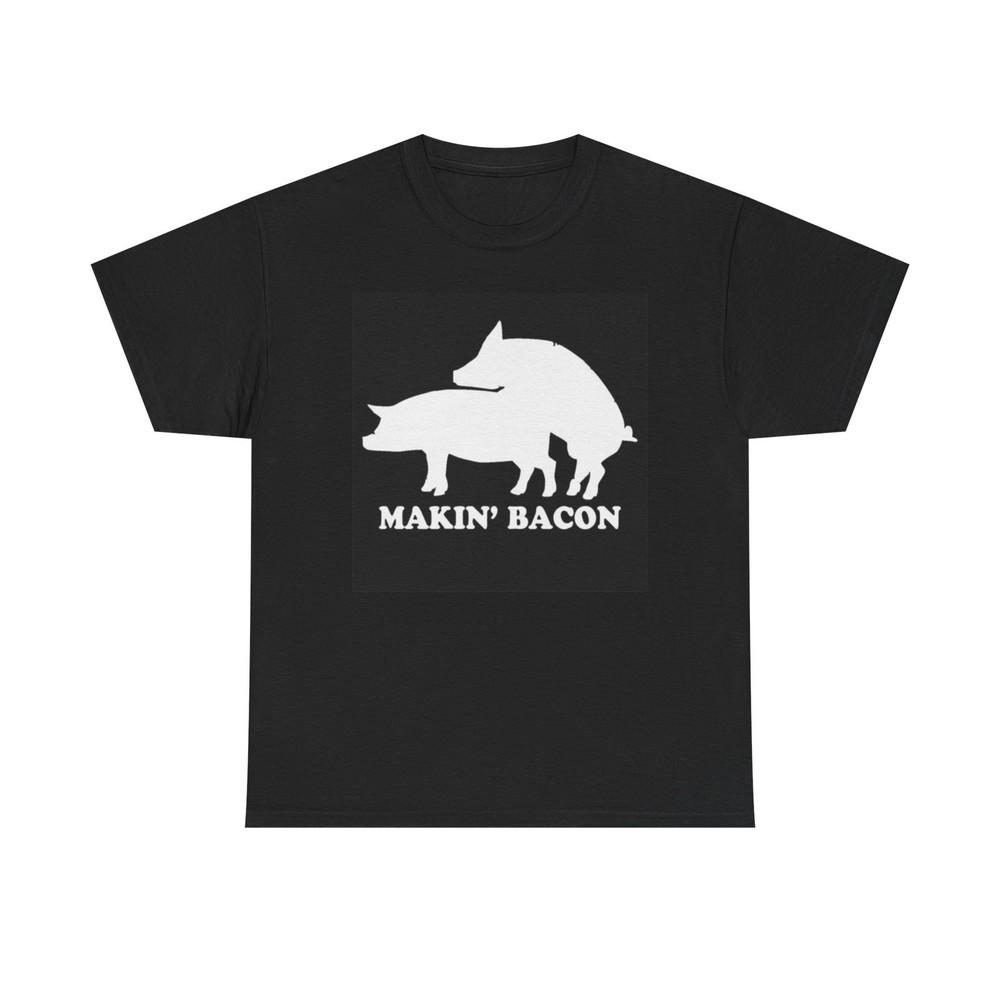 Makin Bacon Funny T Shirt Graphic Jokes Sexy Time Unisex Heavy Cotton Tee Unisex T-Shirt