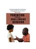 Книга Parenting Through Challenging Behaviors : A Parent's Handbook for Transforming Challenging Behaviors Into Growth Opportunities