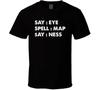 Say Eye Spell Map Say Ness Funny T Shirt