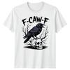 F-CAW-F Смешная футболка с мемом про ворону, саркастическая, готическая, на Хэллоуин, для взрослых #25