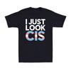 I Just Look Cis Funny Transgender Trans Funny LGBTQ Pride Proud Unisex T-Shirt