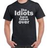 The Idiots Have Taken Over Funny T Shirt Tee Anti Trump Protest