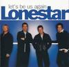 CD LONESTAR - Let's Be Us Again  BNA82876597512 BNA Records Lab 2004 US Country Used