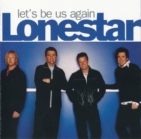 CD LONESTAR - Let's Be Us Again  BNA82876597512 BNA Records Lab 2004 US Country Used