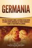 Книга Germania Una Guia Fascinante Sobre La Historia De Una Region De Europa Donde Do by Captivating History - Paperback
