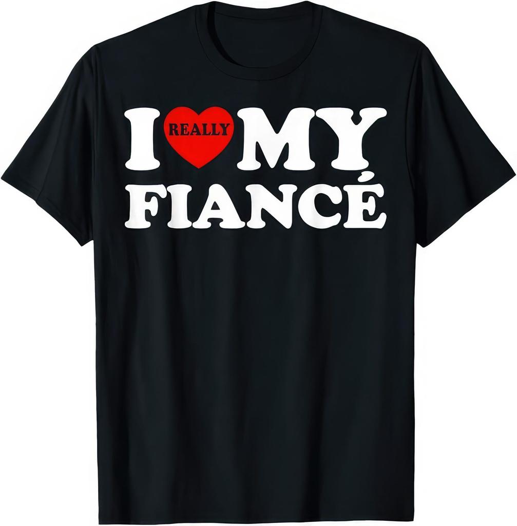 I Really Love My Fiance T shirt T-Shirt Mens Kids