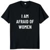 Я боюсь женщин Футболка Юмор Шутки про интровертов Гик Y2k Мужская одежда 100% хлопок Унисекс Повседневная футболка с круглым вырезом Топы Размер ЕС