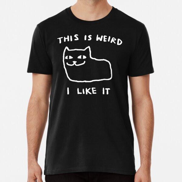 This is weird. I like it. T-Shirt S-5XL Best T-Shirt