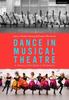 The Dance In Musical Theatre : A History of the Body In Movement Book