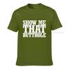 Funny Show Me That Butthole Tshirt New Arrival Fitness Tight Top Tshirts Cotton Unisex Tops Tees Personalized