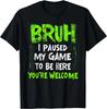 Смешная футболка унисекс для геймера-подростка 'Bruh I Paused My Game' Игровой подарок