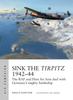Книга Sink the Tirpitz 1942???44 : The RAF and Fleet Air Arm Duel with Germany's Mighty Battleship