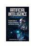 Книга Artificial Intelligence for Everyone : A Gentle Guide To Artificial Intelligence and Machine Learning