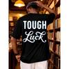 Мужская футболка TOUGH Luck - Уличный стиль, короткий рукав, круглый вырез, пуловер с надписью, обычная посадка, повседневный летний топ, подходит для повседневной одежды