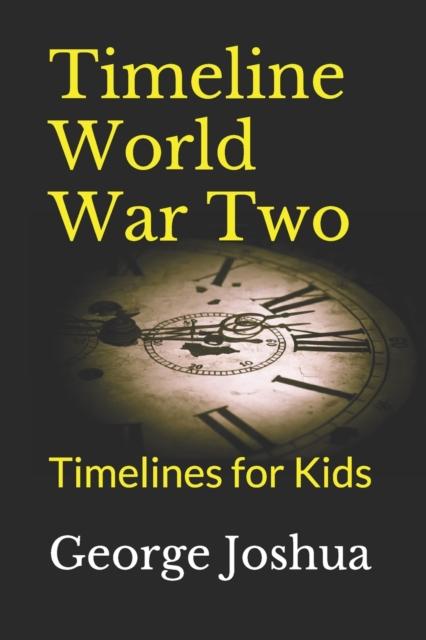 The Timeline World War Two : Timelines for Kids : 2 Book