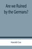 Книга Are We Ruined by the Germans?