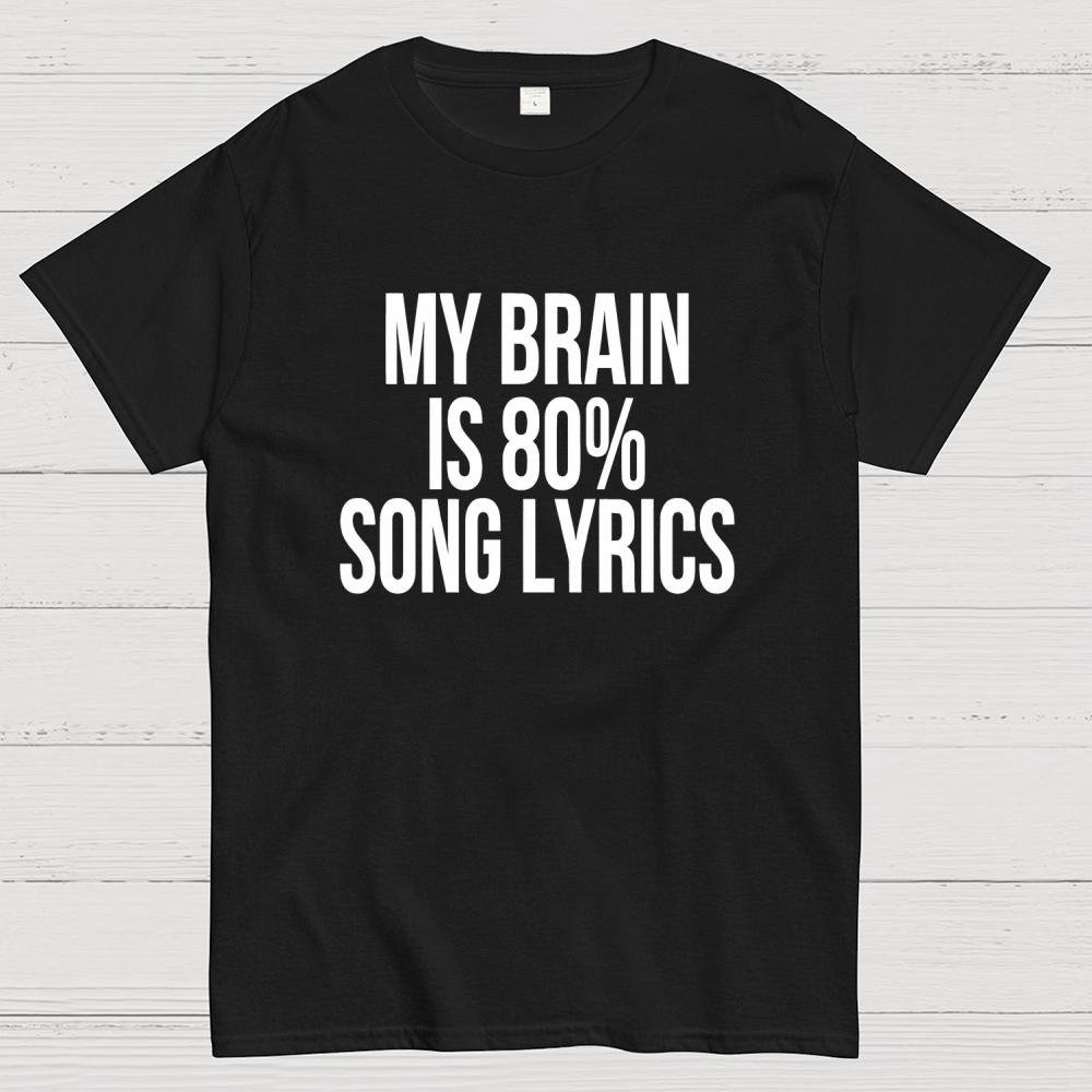 My Brain is 80% Song Lyrics Unisex 100% Cotton Summer Casual Cool Loose T-Shirt