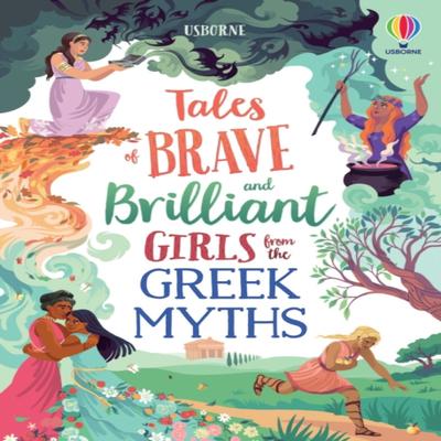Tales of Brave and Brilliant Girls from the Greek Myths by Susanna Davidson Hardback Book 9781474989640