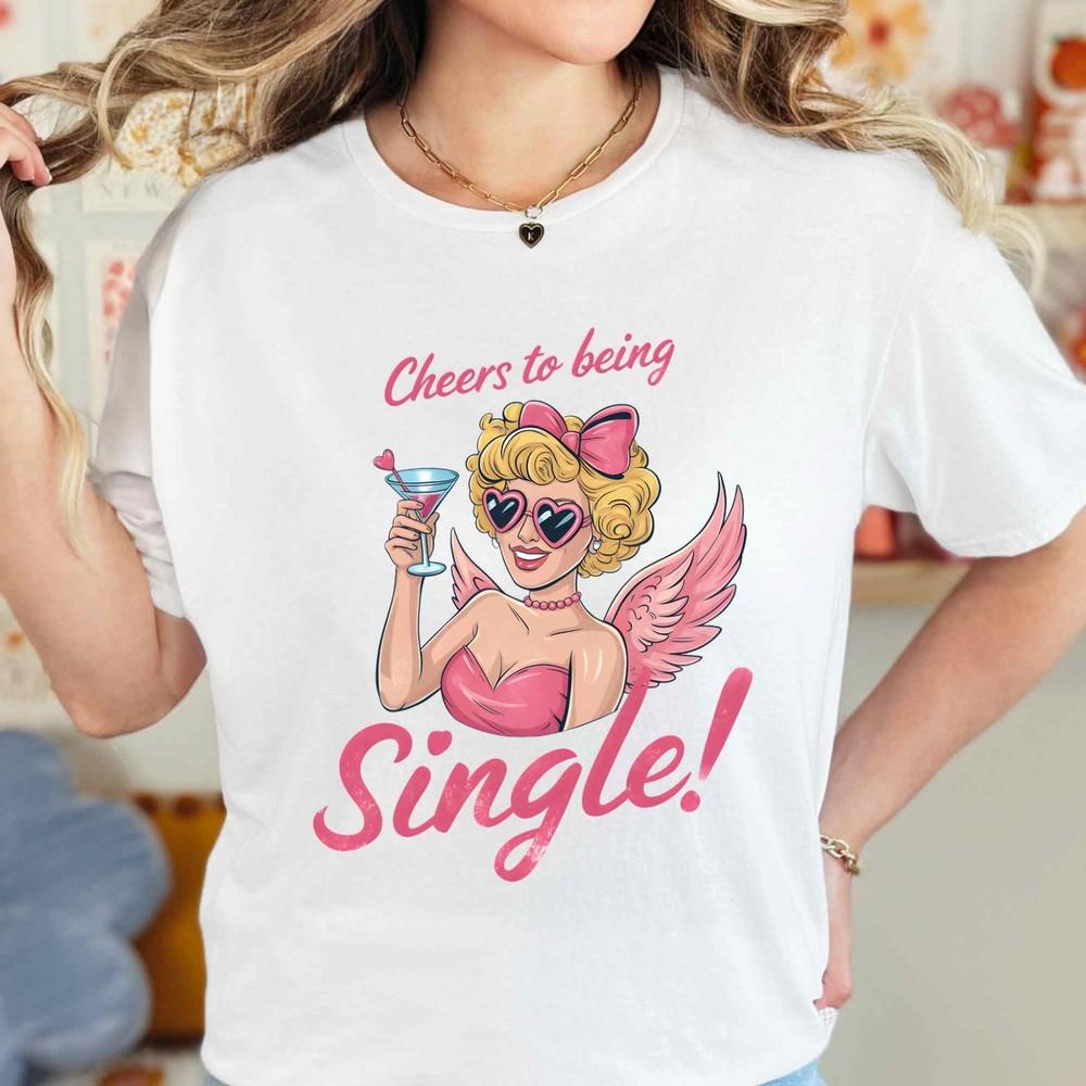 Valentines Day Shirt, Funny Valentines Day Gift, Cheers to Being Single Unisex T-Shirt