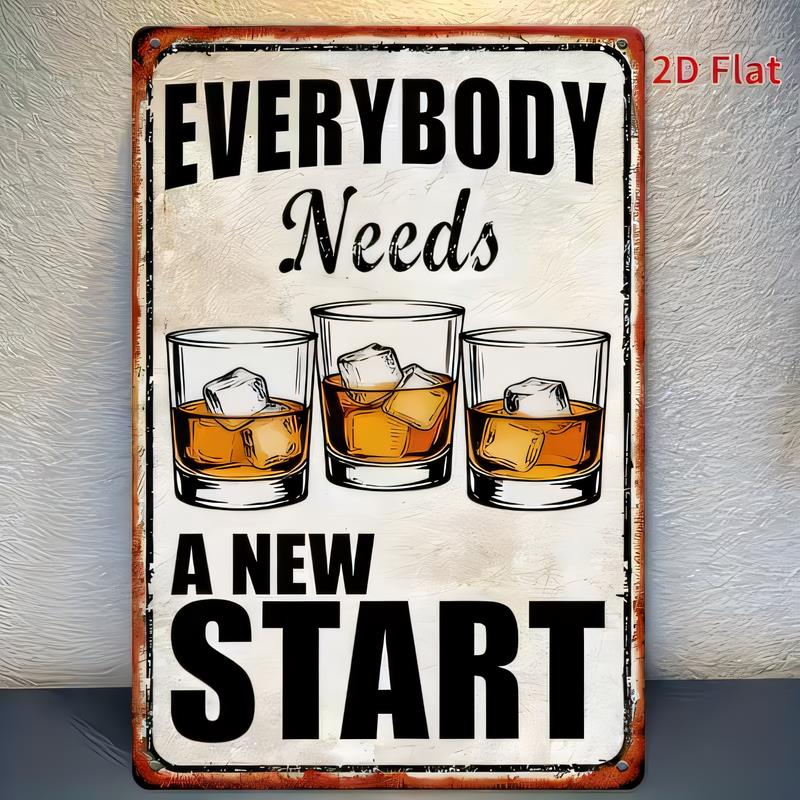 Tin Sign Everybody Needs A New Start Funny Quote Vintage Metal Wall Decor Whiskey Glasses Poster Retro Bar Pub Man Cave Sign