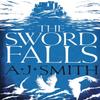 The Sword Falls by A.J. Smith Paperback Book 9781786696946