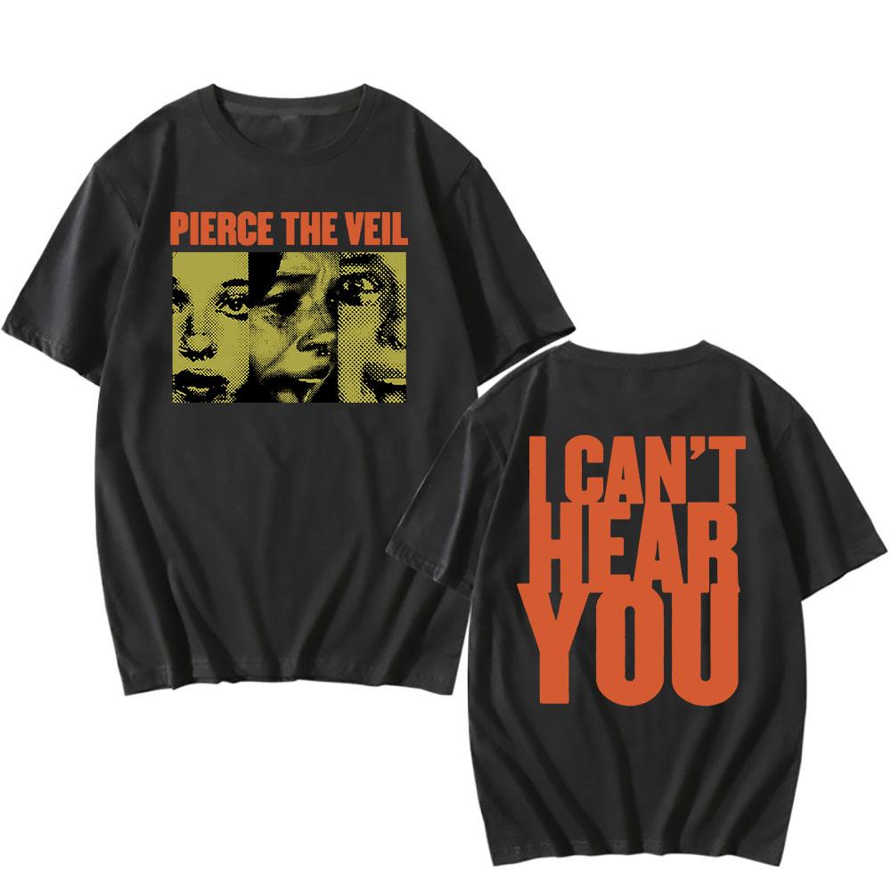 I Can't Hear You Print Tshirts  Rock Band Pierce The Veil Graphic T-shirts 100%Cotton Men/Women Tee-shirt O-neck Unisex Tees Band T-shirt Summer Tops